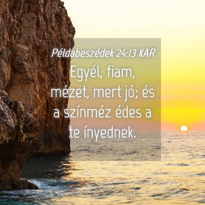 Picture 04 - Példabeszédek 24:13 KAR - Egyél, fiam, mézet, mert jó; és a színméz - Bible Verse Picture