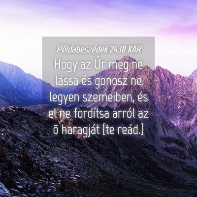 Picture 04 - Példabeszédek 24:18 KAR - Hogy az Úr meg ne lássa és gonosz ne legyen - Bible Verse Picture