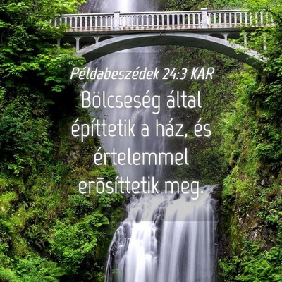 Picture 04 - Példabeszédek 24:3 KAR - Bölcseség által építtetik a ház, és - Bible Verse Picture