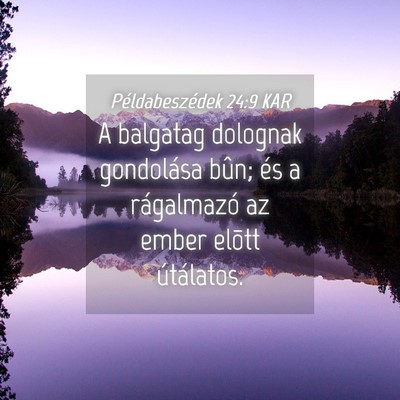 Picture 04 - Példabeszédek 24:9 KAR - A balgatag dolognak gondolása bûn; és a - Bible Verse Picture