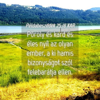 Picture 04 - Példabeszédek 25:18 KAR - Põröly és kard és éles nyíl az olyan ember, - Bible Verse Picture