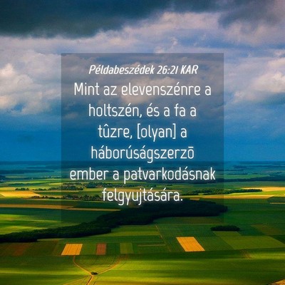 Picture 04 - Példabeszédek 26:21 KAR - Mint az elevenszénre a holtszén, és a fa a - Bible Verse Picture