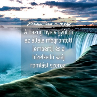 Picture 04 - Példabeszédek 26:28 KAR - A hazug nyelv gyûlöli az általa megrontott - Bible Verse Picture