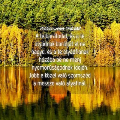Picture 04 - Példabeszédek 27:10 KAR - A te barátodat, és a te atyádnak barátját el - Bible Verse Picture