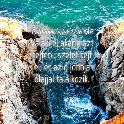 Picture 04 - Példabeszédek 27:16 KAR - Valaki el akarja azt rejteni, szelet rejt el, és - Bible Verse Picture