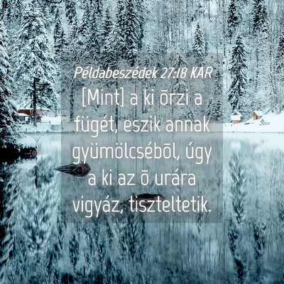 Picture 04 - Példabeszédek 27:18 KAR - [Mint] a ki õrzi a fügét, eszik annak - Bible Verse Picture