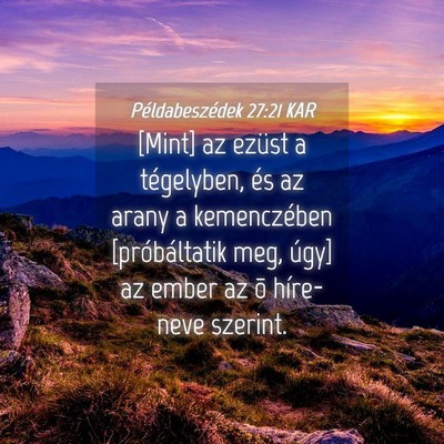Picture 04 - Példabeszédek 27:21 KAR - [Mint] az ezüst a tégelyben, és az arany a - Bible Verse Picture
