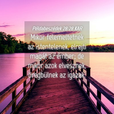 Picture 04 - Példabeszédek 28:28 KAR - Mikor felemeltetnek az istentelenek, elrejti - Bible Verse Picture