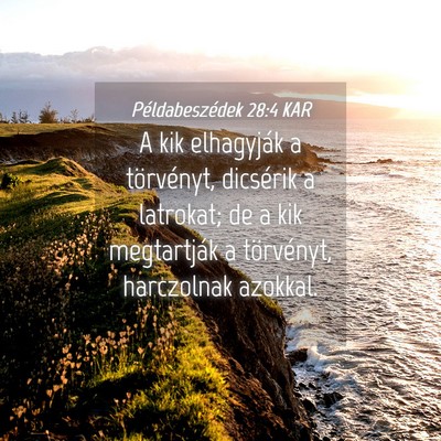Picture 04 - Példabeszédek 28:4 KAR - A kik elhagyják a törvényt, dicsérik a - Bible Verse Picture
