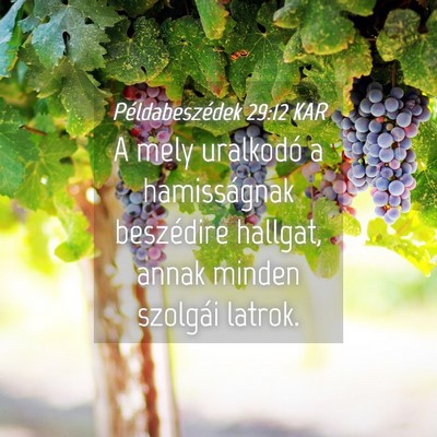 Picture 04 - Példabeszédek 29:12 KAR - A mely uralkodó a hamisságnak beszédire - Bible Verse Picture