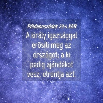 Picture 04 - Példabeszédek 29:4 KAR - A király igazsággal erõsíti meg az országot; - Bible Verse Picture