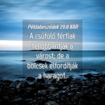 Picture 04 - Példabeszédek 29:8 KAR - A csúfoló férfiak fellobbantják a várost; de - Bible Verse Picture