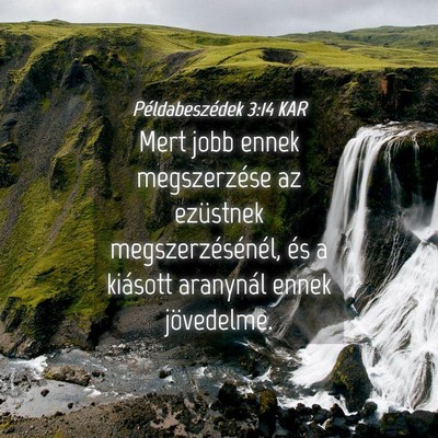 Picture 04 - Példabeszédek 3:14 KAR - Mert jobb ennek megszerzése az ezüstnek - Bible Verse Picture