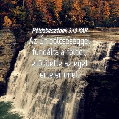 Picture 04 - Példabeszédek 3:19 KAR - Az Úr bölcseséggel fundálta a földet, - Bible Verse Picture