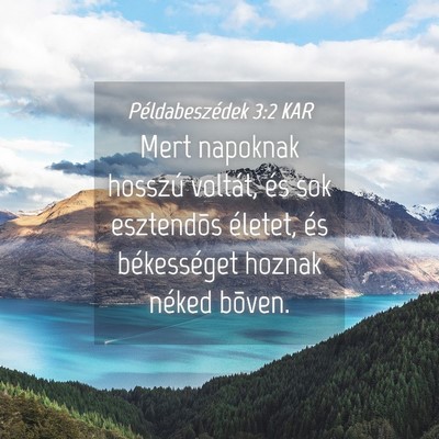 Picture 04 - Példabeszédek 3:2 KAR - Mert napoknak hosszú voltát, és sok esztendõs - Bible Verse Picture