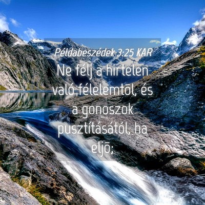 Picture 04 - Példabeszédek 3:25 KAR - Ne félj a hirtelen való félelemtõl, és a - Bible Verse Picture