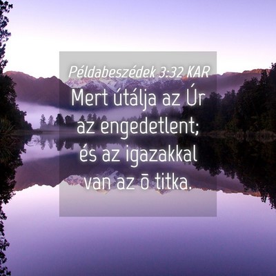 Picture 04 - Példabeszédek 3:32 KAR - Mert útálja az Úr az engedetlent; és az - Bible Verse Picture