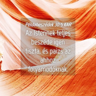Picture 04 - Példabeszédek 30:5 KAR - Az Istennek teljes beszéde igen tiszta, és - Bible Verse Picture