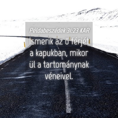Picture 04 - Példabeszédek 31:23 KAR - Ismerik az õ férjét a kapukban, mikor ül a - Bible Verse Picture