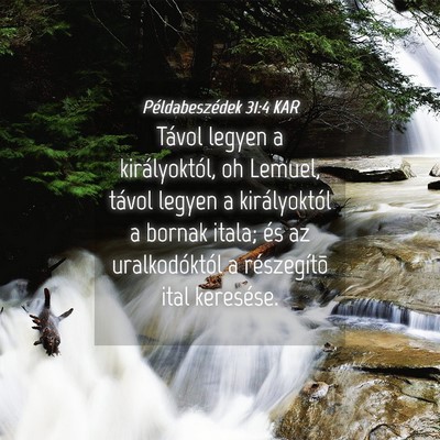 Picture 04 - Példabeszédek 31:4 KAR - Távol legyen a királyoktól, oh Lemuel, távol - Bible Verse Picture
