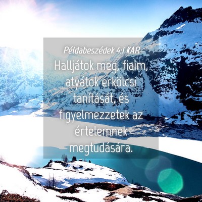 Picture 04 - Példabeszédek 4:1 KAR - Halljátok meg, fiaim, atyátok erkölcsi - Bible Verse Picture
