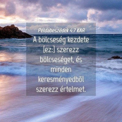 Picture 04 - Példabeszédek 4:7 KAR - A bölcseség kezdete [ez:] szerezz - Bible Verse Picture