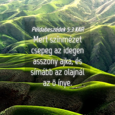 Picture 04 - Példabeszédek 5:3 KAR - Mert színmézet csepeg az idegen asszony ajka, - Bible Verse Picture