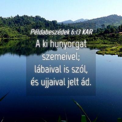 Picture 04 - Példabeszédek 6:13 KAR - A ki hunyorgat szemeivel; lábaival is szól, és - Bible Verse Picture