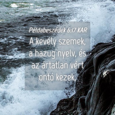 Picture 04 - Példabeszédek 6:17 KAR - A kevély szemek, a hazug nyelv, és az ártatlan - Bible Verse Picture