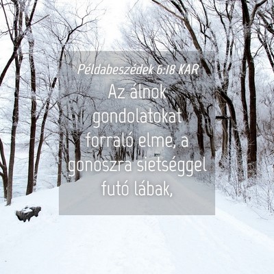 Picture 04 - Példabeszédek 6:18 KAR - Az álnok gondolatokat forraló elme, a gonoszra - Bible Verse Picture