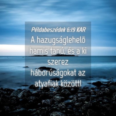 Picture 04 - Példabeszédek 6:19 KAR - A hazugságlehelõ hamis tanú, és a ki szerez - Bible Verse Picture