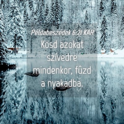 Picture 04 - Példabeszédek 6:21 KAR - Kösd azokat szívedre mindenkor, fûzd a - Bible Verse Picture