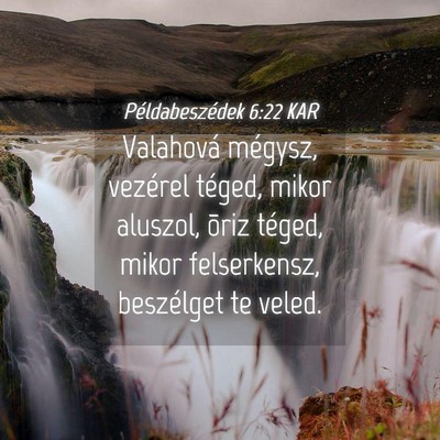 Picture 04 - Példabeszédek 6:22 KAR - Valahová mégysz, vezérel téged, mikor - Bible Verse Picture