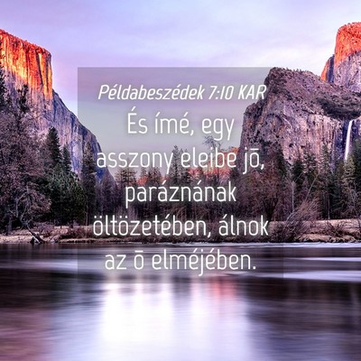 Picture 04 - Példabeszédek 7:10 KAR - És ímé, egy asszony eleibe jõ, paráznának - Bible Verse Picture