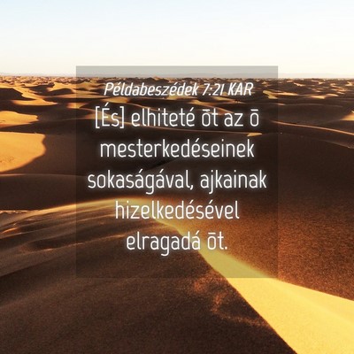 Picture 04 - Példabeszédek 7:21 KAR - [És] elhiteté õt az õ mesterkedéseinek - Bible Verse Picture