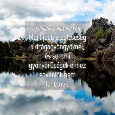 Picture 04 - Példabeszédek 8:11 KAR - Mert jobb a bölcseség a drágagyöngyöknél; - Bible Verse Picture