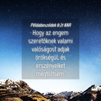 Picture 04 - Példabeszédek 8:21 KAR - Hogy az engem szeretõknek valami valóságost - Bible Verse Picture