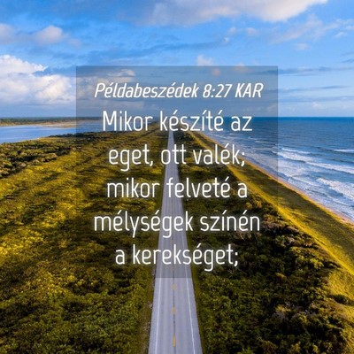 Picture 04 - Példabeszédek 8:27 KAR - Mikor készíté az eget, ott valék; mikor - Bible Verse Picture