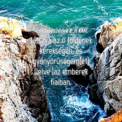 Picture 04 - Példabeszédek 8:31 KAR - Játszva az õ földének kerekségén, és - Bible Verse Picture