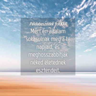 Picture 04 - Példabeszédek 9:11 KAR - Mert én általam sokasulnak meg a te napjaid, - Bible Verse Picture