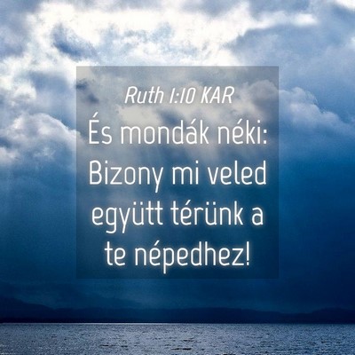 Picture 04 - Ruth 1:10 KAR - És mondák néki: Bizony mi veled együtt - Bible Verse Picture