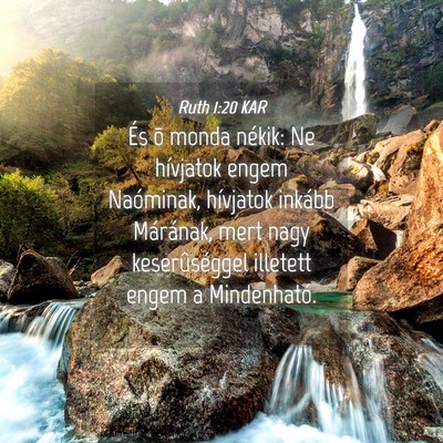Picture 04 - Ruth 1:20 KAR - És õ monda nékik: Ne hívjatok engem - Bible Verse Picture