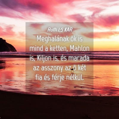 Picture 04 - Ruth 1:5 KAR - Meghalának õk is mind a ketten, Mahlon is, - Bible Verse Picture