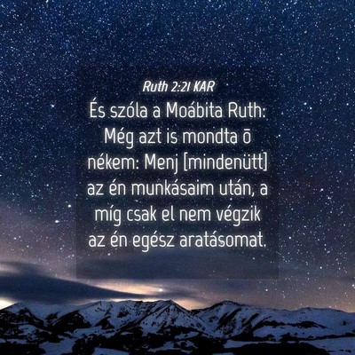 Picture 04 - Ruth 2:21 KAR - És szóla a Moábita Ruth: Még azt is mondta õ - Bible Verse Picture