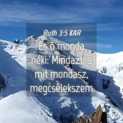 Picture 04 - Ruth 3:5 KAR - És õ monda néki: Mindazt, a mit mondasz, - Bible Verse Picture