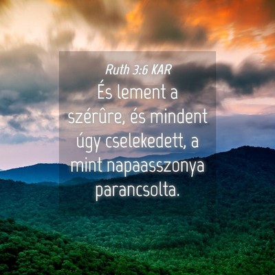 Picture 04 - Ruth 3:6 KAR - És lement a szérûre, és mindent úgy - Bible Verse Picture