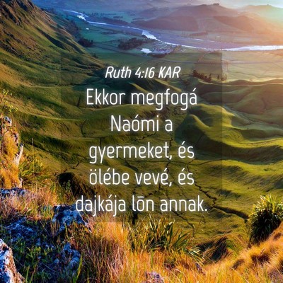 Picture 04 - Ruth 4:16 KAR - Ekkor megfogá Naómi a gyermeket, és ölébe - Bible Verse Picture