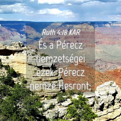 Picture 04 - Ruth 4:18 KAR - És a Pérecz nemzetségei ezek: Pérecz nemzé - Bible Verse Picture