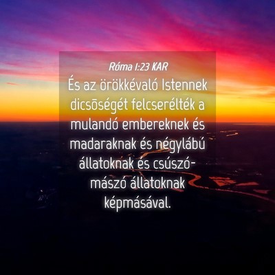 Picture 04 - Róma 1:23 KAR - És az örökkévaló Istennek dicsõségét - Bible Verse Picture