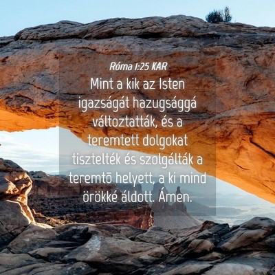 Picture 04 - Róma 1:25 KAR - Mint a kik az Isten igazságát hazugsággá - Bible Verse Picture
